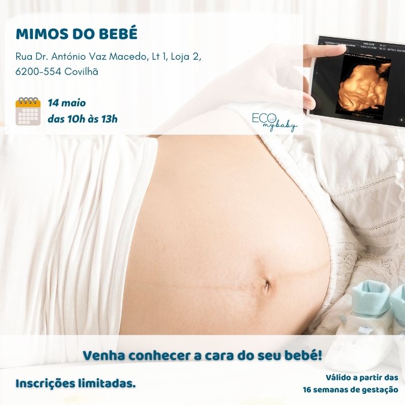 14 maio | covilhã | Eco 4D | Mimos do bebé | 