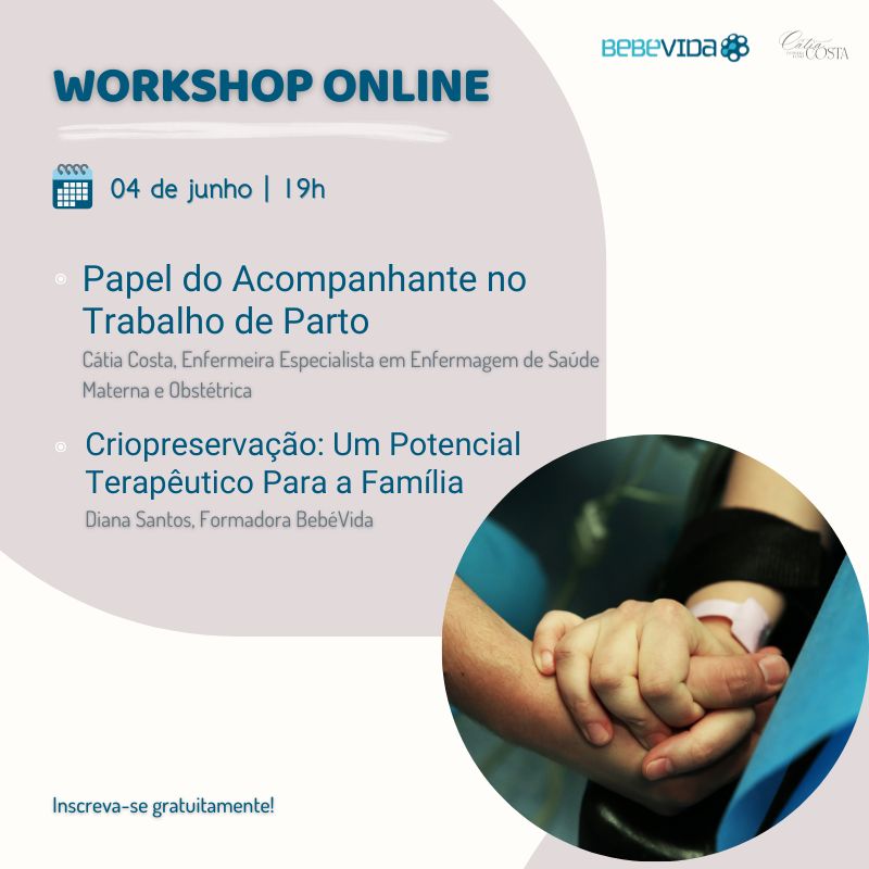 WKH ONLINE: Papel do Acompanhante no Trabalho de Parto Papel do Acompanhante no Trabalho de Parto Criopreservação: Um Potencial Terapêutico Para a Família Cátia Costa, Enfermeira Especialista em Enfermagem de Saúde Materna e Obstétrica Diana Santos, Formadora BebéVida
