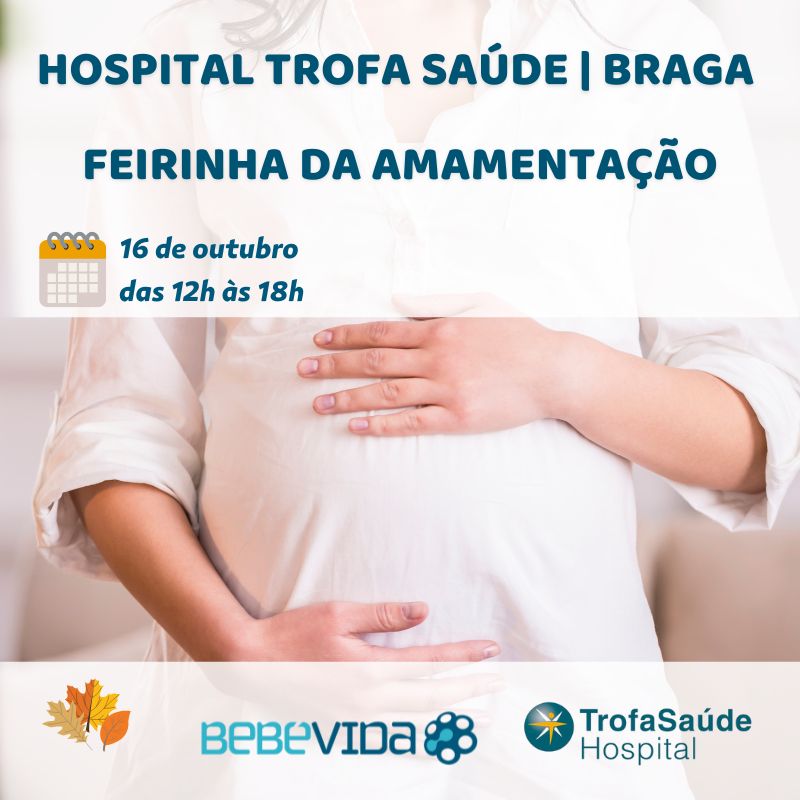 16 de outubro
das 12h às 18h
Hospital Trofa saúde | BRAGA
Feirinha da amamentação