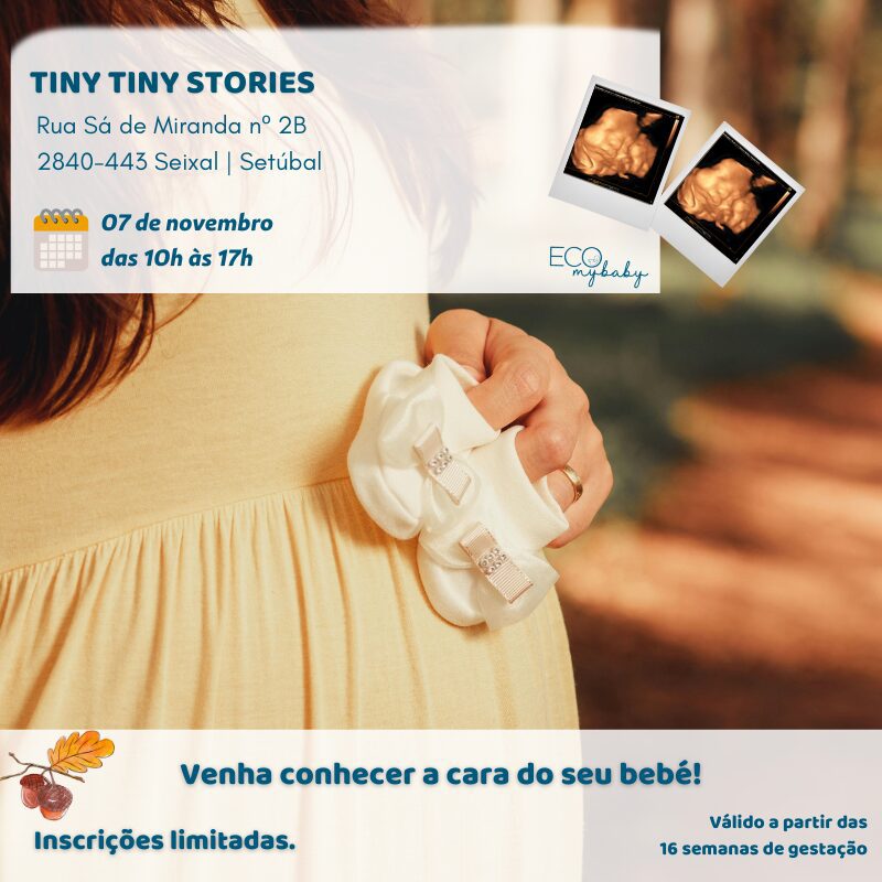 7 de novembro | Seixal | Setúbal | Tiny Tiny Stories | Eco 4D | Grávida | Das 10h às 17h