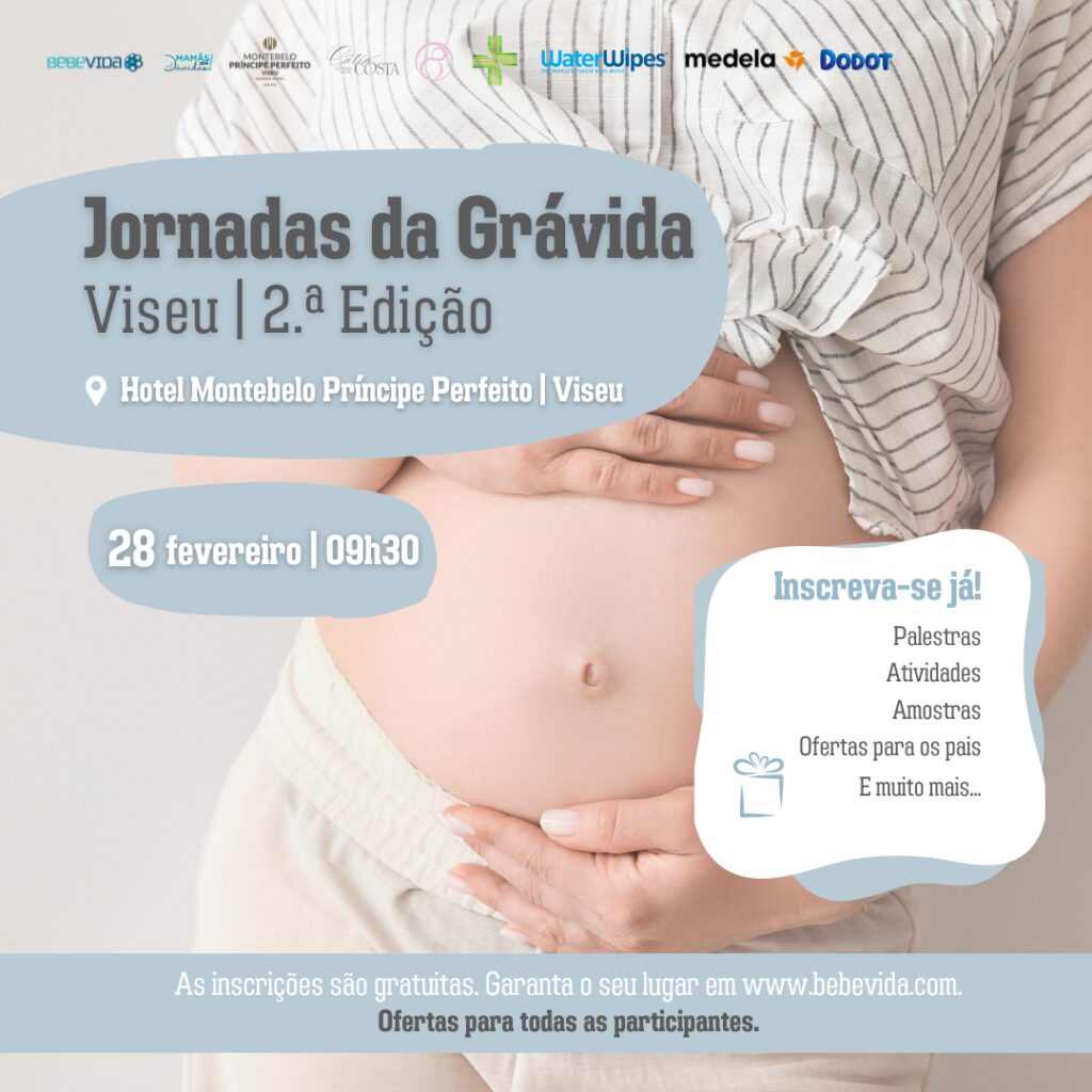 Jornadas da Grávida de Viseu 2.ª Edição 28 de fevereiro das 90h30 às 13h Programa: 09:30 - Receção aos participantes 10:00 - Ninho Seguro: A Importância da Prevenção da Depressão Pós Parto Enfermeira Paula Silva, Especialista em Saúde Materna e Obstétrica 10:30 - As Células Estaminais: Um Potencial Terapêutico Para a Família Diana Santos, Formadora BebéVida 11:00 - Coffee-Break / Sessões Fotográficas / Exposição / Atividades 11:30 - Sinais de Alerta na Gravidez Enfermeira Cátia Costa, Especialista em Saúde Materna e Obstétrica 12:00 - A Importância da Fisioterapia Pélvica na Gravidez Sara Souto, Fisioterapeuta