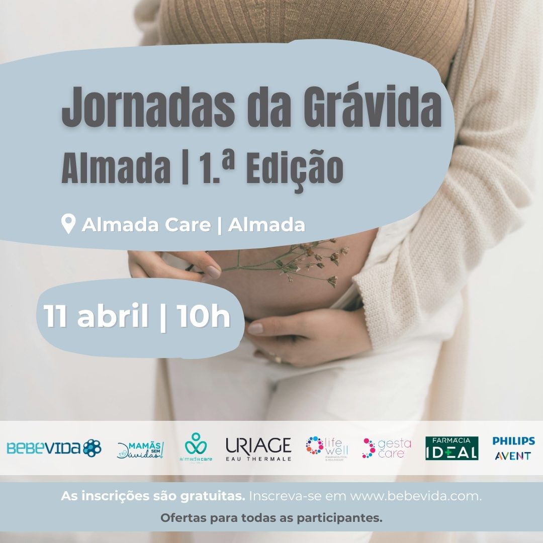 Almada | 1.ª Edição Jornadas da Grávida 11 abril 10:15 - Receção aos participantes 10:30 - Mitos da alimentação na gravidez Tânia Camões, Nutricionista Materno-Infantil 10:50 - Amamentação Raquel Cordeiro, Enfermeira Especialista em Saúde Infantil e Pediátrica 11:20 - Criopreservar: Já pensou nisso? Joana Marques, Formadora Laboratório BebéVida 11:40 - Coffee-Break 12:00 - Cuidados com a pele do bebé Marta Chasqueira, Formadora Uriage 12:20 - Fisioterapia pélvica na gravidez Catarina Castro, Fisioterapeuta 12: 45 - Entrega do cabaz de ofertas