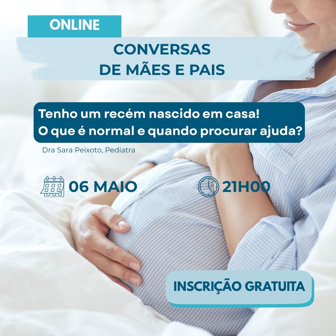 Tenho um recém nascido em casa!
O que é normal e quando procurar ajuda?
Dra Sara Peixoto, Pediatra
06 maio
21h00
INSCRIÇÃO GRATUITA
CONVERSAS
DE MÃES E PAIS
ONLINE