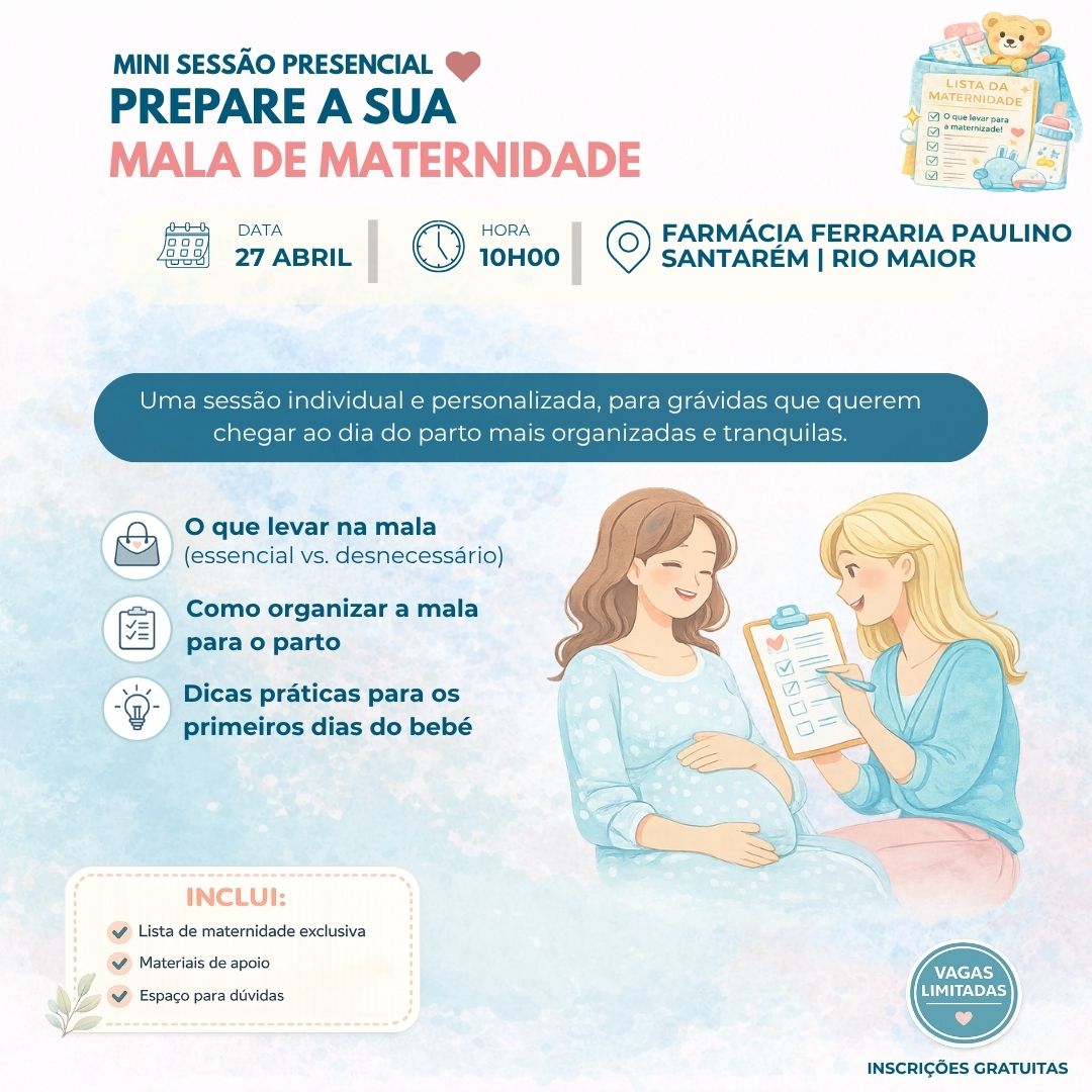Farmácia Ferraria Paulino 27 abril 10h00 MINI SESSÃO PRESENCIAL Prepare a Sua Mala de Maternidade