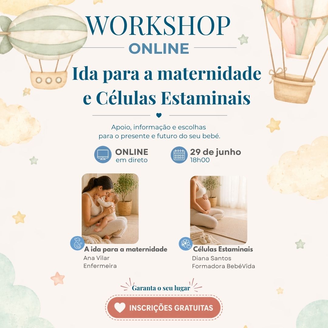 Garanta o seu lugar
A ida para a maternidade
Células Estaminais
Ana Vilar
Enfermeira
Diana Santos
Formadora BebéVida
Workshop
Ida para a maternidade
e Células Estaminais
ONLINE
ONLINE
29 de junho
Apoio, informação e escolhas
para o presente e futuro do seu bebé.
em direto
18h00